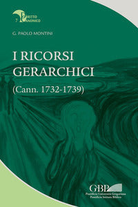 I ricorsi gerarchici. (Cann. 1732-1739) - Gian Paolo Montini