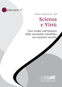 Scienza e virtù. Uno studio sull'impatto della mentalità scientifica sul carattere morale - Louis Caruana