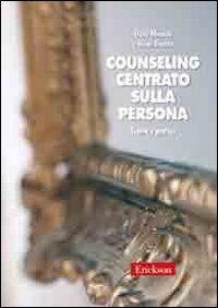 Counseling centrato sulla persona. Teoria e pratica - Dave Mearns, Brian Thorne