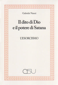 Il dito di Dio e il potere di Satana. L'esorcismo - Gabriele Nanni