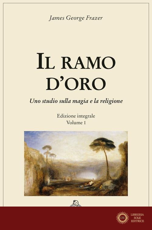 Il ramo d'oro. Studio sulla magia e sulla religione vol. 1 - James George Frazer