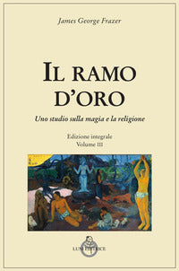 Il ramo d'oro. Studio della magia e della religione vol. 3 - James George Frazer