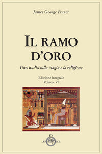 Il ramo d'oro. Studio della magia e della religione. Ediz. integrale vol. 6.2 - James George Frazer