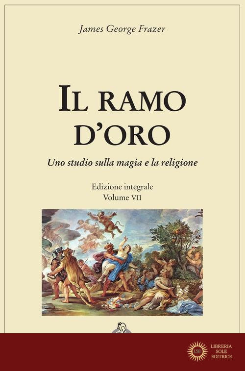 Il ramo d'oro. Studio della magia e della religione. Ediz. integrale vol. 7 - James George Frazer