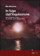 In fuga dall'Inquisizione. Ebrei portoghesi a Tunisi: due famiglie, quattro secoli di storia - Elia Boccara