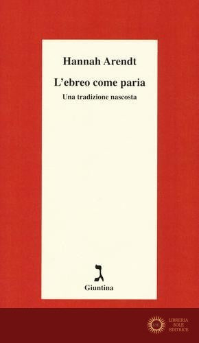 L'ebreo come paria. Una tradizione nascosta. Ediz. integrale - Hannah Arendt