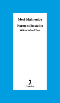 Norme sullo studio. «Hilkhot talmud Torà» - Mosè Maimonide