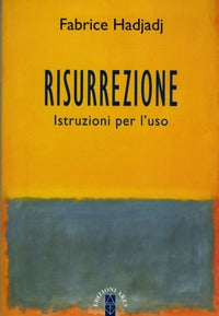 Risurrezione. Istruzioni per l'uso - Fabrice Hadjadj
