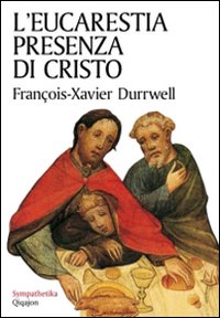 L'eucarestia presenza di Cristo - François-Xavier Durrwell