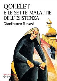 Qohelet e le sette malattie dell'esistenza - Gianfranco Ravasi
