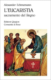 L'eucaristia. Sacramento del regno - Alexander Schmemann