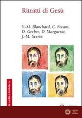 Ritratti di Gesù - Yves-Marie Blanchard, Camille Focant, Daniel Gerber