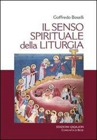 Il senso spirituale della liturgia - Goffredo Boselli