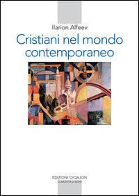 Cristiani nel mondo contemporaneo - Ilarion Alfeev
