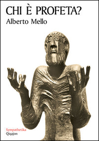 Chi è profeta? Grammatica della profezia - Alberto Mello