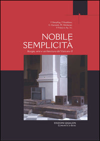 Nobile semplicità. Liturgia arte e architettura del Vaticano II - Godfried Danneels, Paul F. Bradshaw, Patrick Prétot