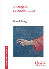 Evangelo secondo Luca. Il cammino della benedizione - Daniel Attinger