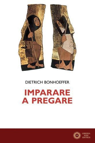 Imparare a pregare - Dietrich Bonhoeffer