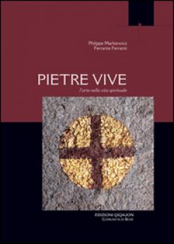 Pietre vive. L'arte nella vita spirituale - Philippe Markiewicz, Ferranti Ferrante