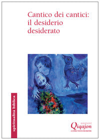 Cantico dei cantici: il desiderio desiderato - Benoît Standaert