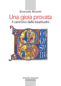 Una gioia provata. Il cammino delle beatitudini - Emanuele Borsotti