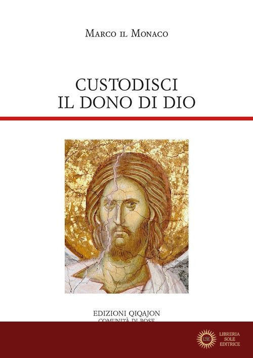 Custodisci il dono di Dio - Marco il Monaco