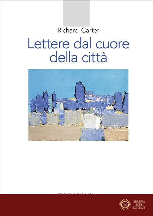 Lettere dal cuore della città. Un viaggio spirituale verso casa - Richard Carter
