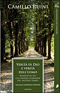 Verità di Dio e verità dell'uomo. Benedetto XVI e le grandi domande del nostro tempo - Camillo Ruini