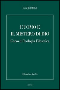 L'uomo e il mistero di Dio. Corso di teologia filosofica - Luis Romera
