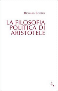 La filosofia politica di Aristotele - Richard Bodeus