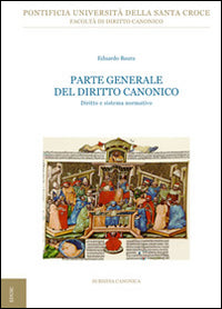 Parte generale del diritto canonico. Diritto e sistema normativo - Eduardo Baura