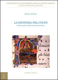 La giustizia nel culto. Profili giuridici della liturgia della Chiesa - Massimo Del Pozzo