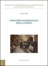 I processi matrimoniali nella Chiesa - Joaquìn Llobell