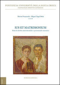 Ius et Matrimonium. Temi di diritto matrimoniale e processuale canonico - H. Franceschi, M. A. Ortiz