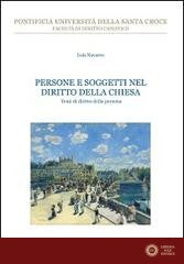 Persone e soggetti nel diritto della Chiesa. Temi di diritto della persona - Luis Navarro