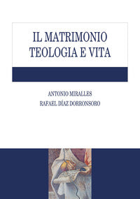 Il matrimonio. Teologia e vita - Antonio Miralles, Rafael Díaz Dorronsoro