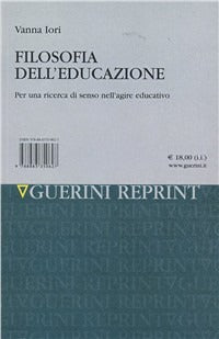 Filosofia dell'educazione. Per una ricerca di senso nell'agire educativo - Vanna Iori
