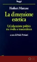 La dimensione estetica. Un'educazione politica tra rivolta e trascendenza - Herbert Marcuse