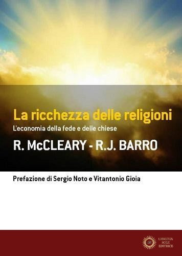 La ricchezza delle religioni. L'economia della fede e delle chiese - Rachael McCleary, Robert J. Barro