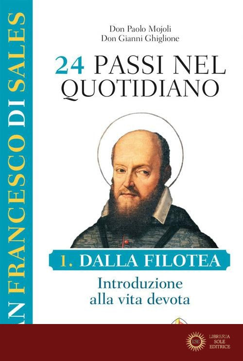 San Francesco di Sales. 24 passi nel quotidiano vol. 1 - Paolo Mojoli, Gianni Ghiglione