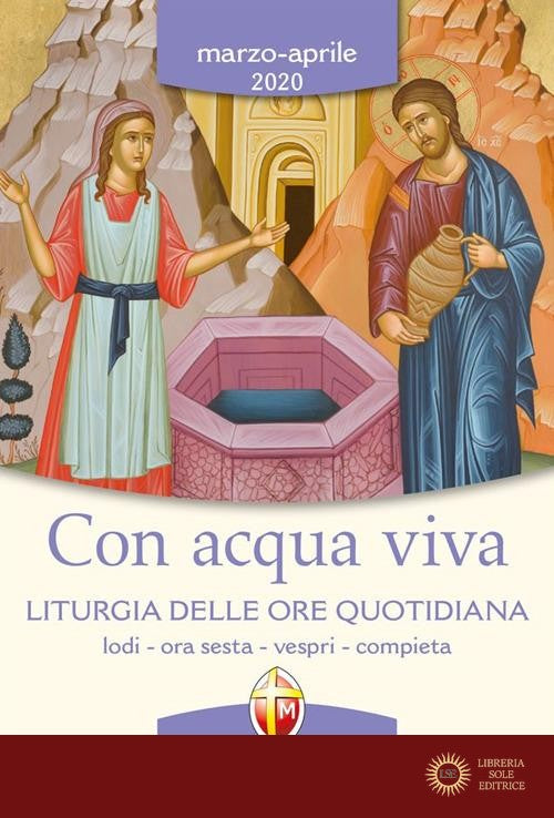 Con acqua viva. Liturgia delle ore quotidiana. Lodi, ora sesta, vespri, compieta. Marzo-aprile 2020 - Conferenza episcopale italiana