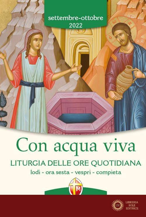 Con acqua viva. Liturgia delle ore quotidiana. Lodi, ora sesta, vespri, compieta. Settembre-ottobre 2022 - Conferenza episcopale italiana