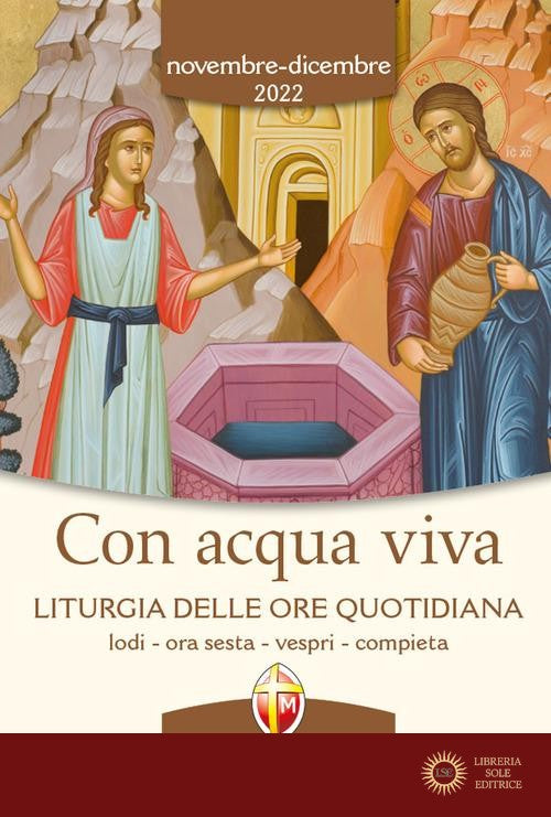 Con acqua viva. Liturgia delle ore quotidiana. Lodi, ora sesta, vespri, compieta. Novembre-dicembre 2022 - Conferenza episcopale italiana