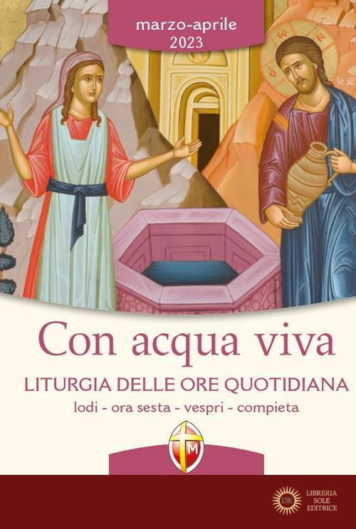 Con acqua viva. Liturgia delle ore quotidiana. Lodi, ora sesta, vespri, compieta. Marzo-aprile 2023 - Conferenza episcopale italiana