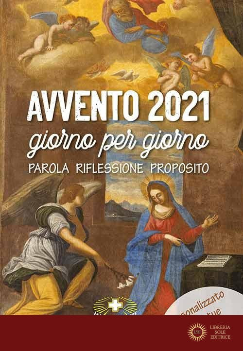 Avvento 2021 giorno per giorno. Parola, riflessione, proposito - Dolores (suor) Boitor
