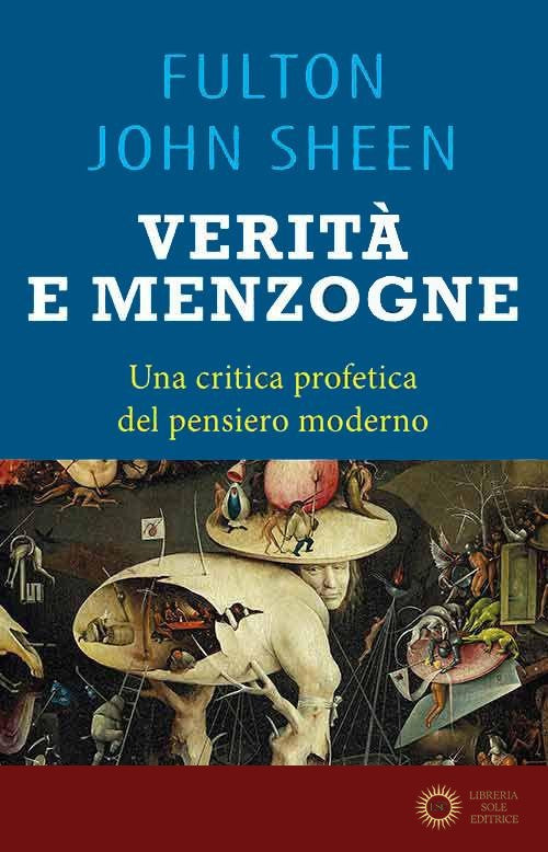 Verità e menzogna. La Chiesa fra fedeltà al mero Magistero e false rivoluzioni - Fulton John Sheen