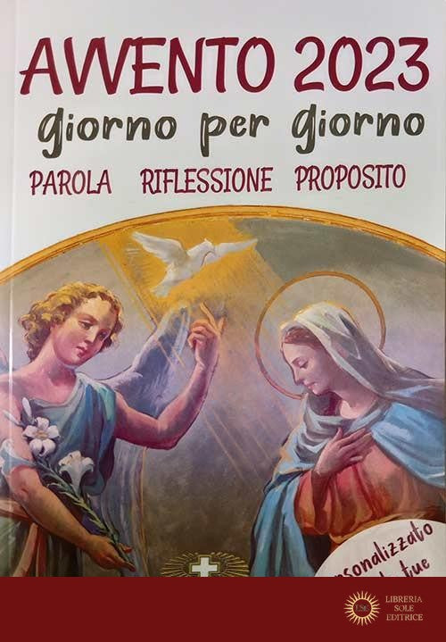 Avvento 2023. Giorno per giorno. Parola riflessione proposito - Dolores (suor) Boitor
