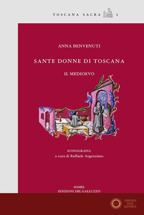 Sante donne di Toscana. Il medioevo - Anna Benvenuti