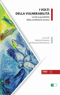 I volti della vulnerabilità. Limiti e possibilità della condizione umana - R. Massaro, E. Palmentura
