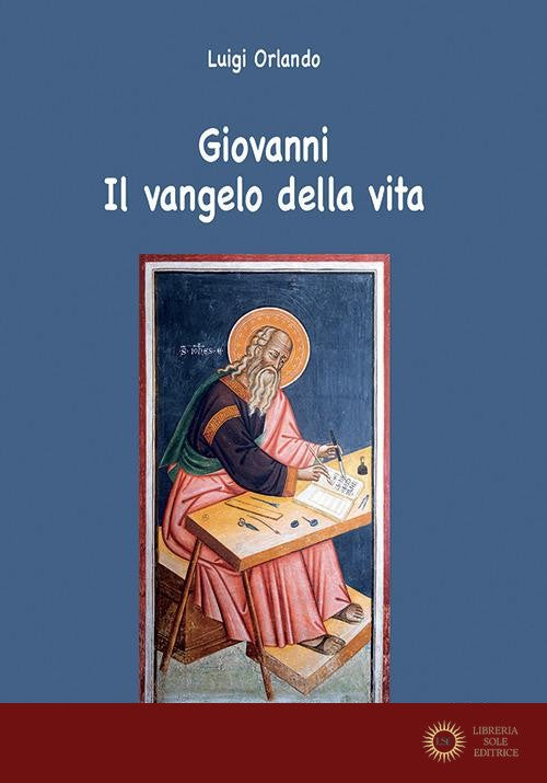 Giovanni. Il Vangelo della vita - Luigi Orlando